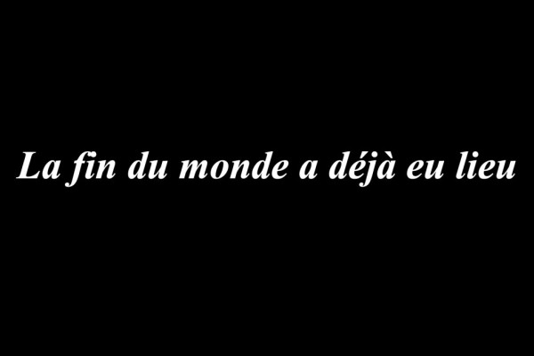 La fin du monde a déjà eu lieu